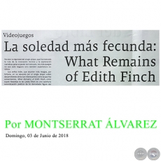 LA SOLEDAD MÁS FECUNDA: WHAT REMAINS OF EDITH FINCH - Por MONTSERRAT ÁLVAREZ - Domingo, 03 de Junio de 2018